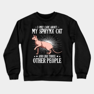 Sphynx Cat - I Only Care About My Sphynx Cat  - Cat Lover Saying Crewneck Sweatshirt